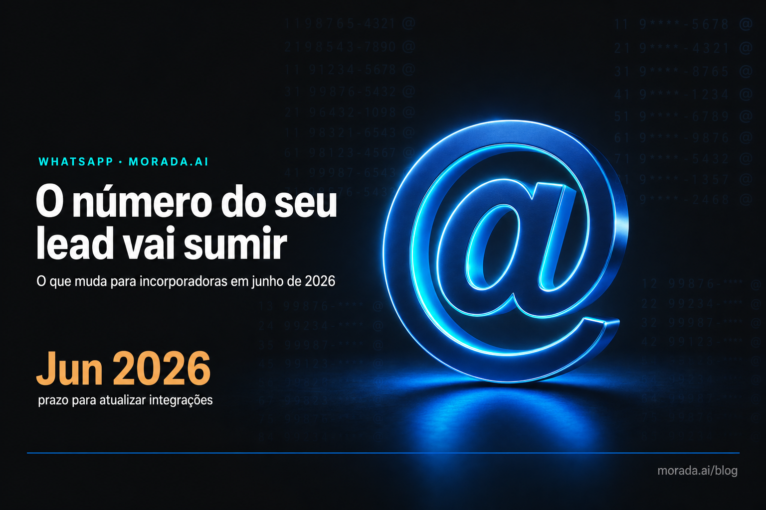 O Fim do Telefone como Chave do Lead: O que Muda no Funil da sua Incorporadora em Junho de 2026